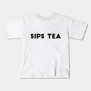 Sips Tea Kids T-Shirt